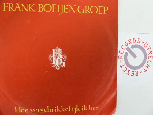 Frank Boeijen Groep - Hoe verschrikkelijk ik ben / Piccadilly circus